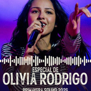 Especial de Olivia Rodrigo: Primavera Sound 2026